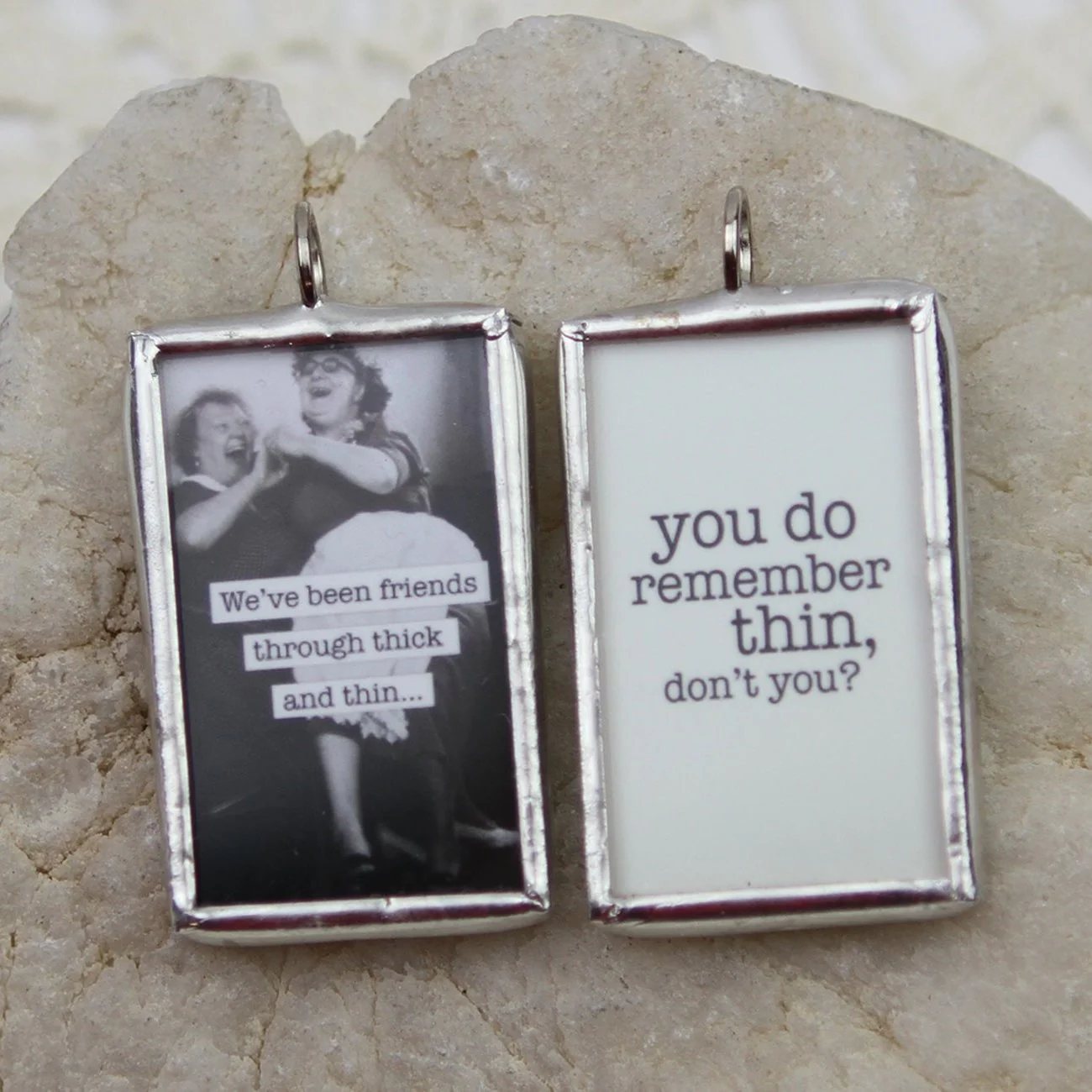 Friends Through Thick and Thin Funny Soldered Art Jewelry Charm or Necklace
